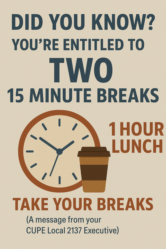 A Reminder to Take your Breaks! - CUPE 2137